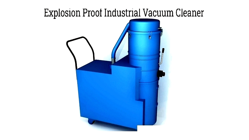 Types and Descriptions of Explosion-Proof Vacuums & Dust Collectors